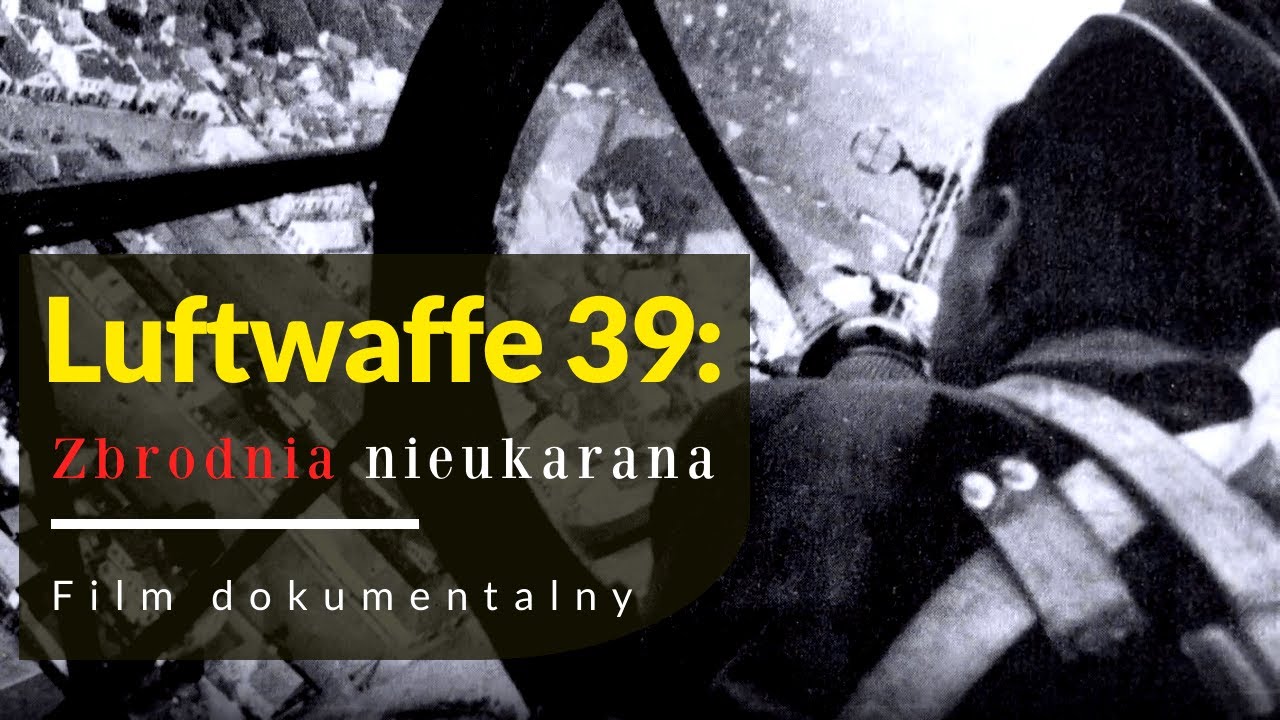 Luftwaffe 39: Zbrodnia nieukarana. 📽 Film dokumentalny.