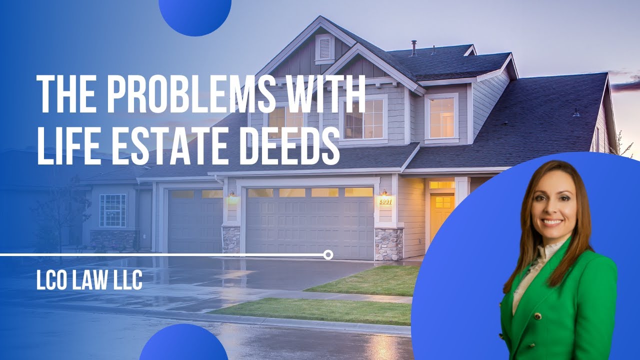 The Problems with Life Estate Deeds