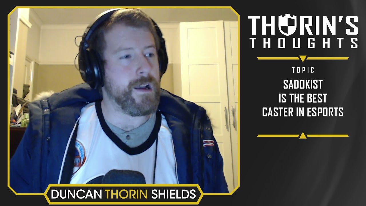 Thorin's Thoughts - Sadokist is the Best Caster in Esports