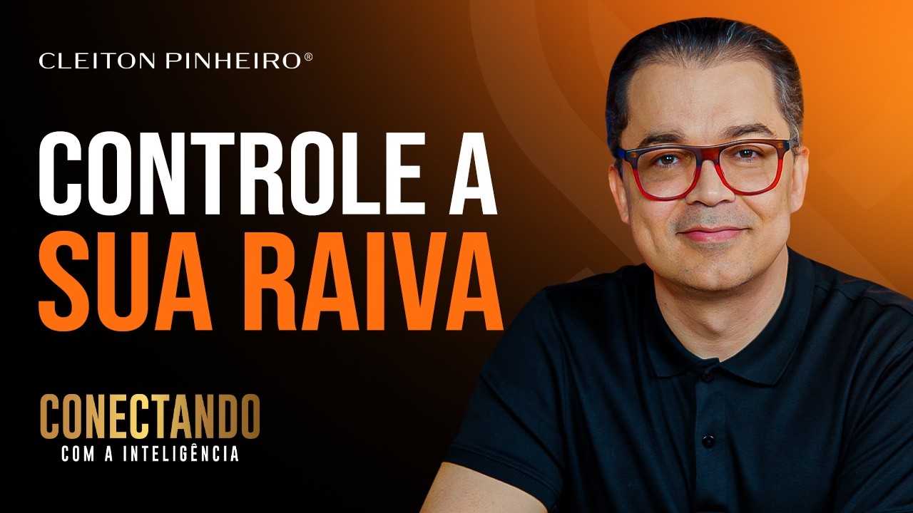 Como controlar raiva l Conectando com a Inteligência #235