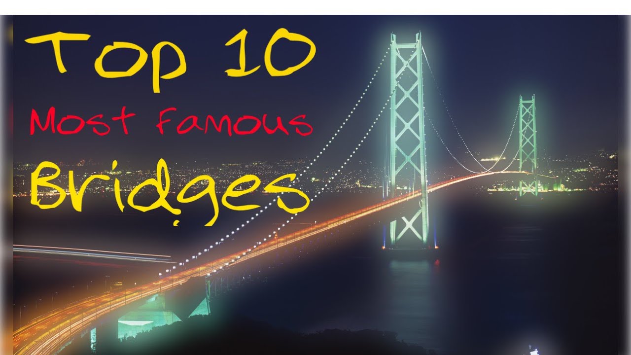 Top 10 most famous Bridges in the world 🌎