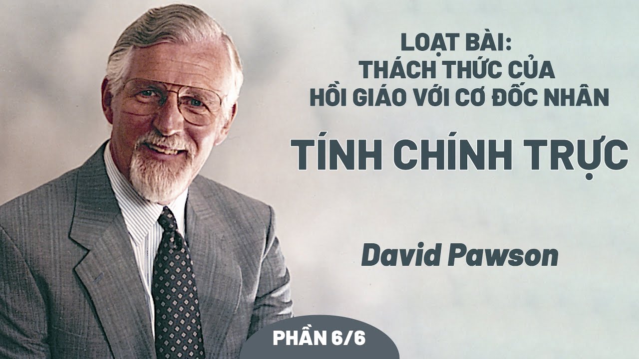 Loạt Bài: Thách Thức Của Hồi Giáo Với Cơ Đốc Nhân - Phần 6: Tính Chính Trực | David Pawson