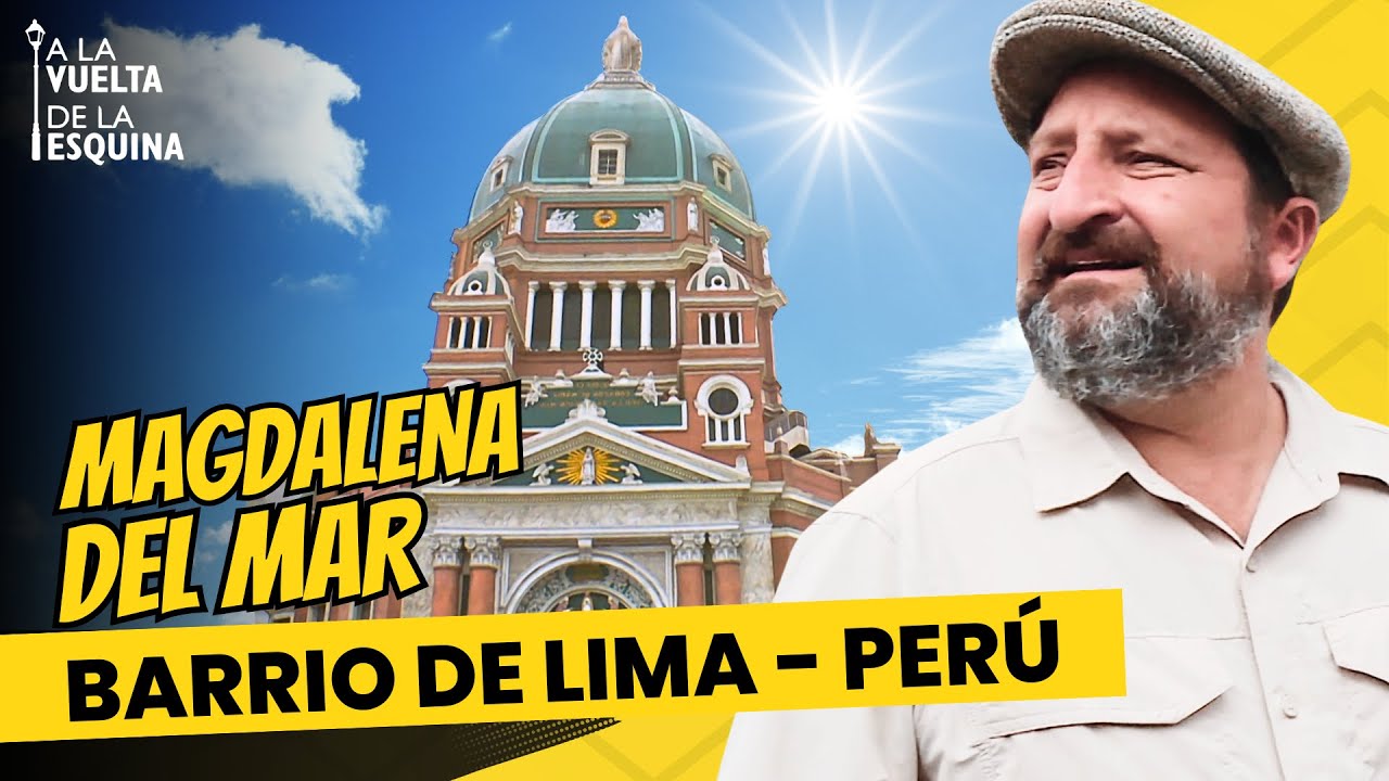 Recorrido por MAGDALENA DEL MAR - A la Vuelta de la Esquina