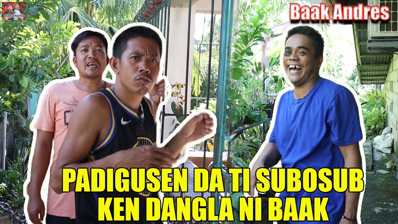 Padigusin da ti subosub ken dangla ni Baak - Baak Andres