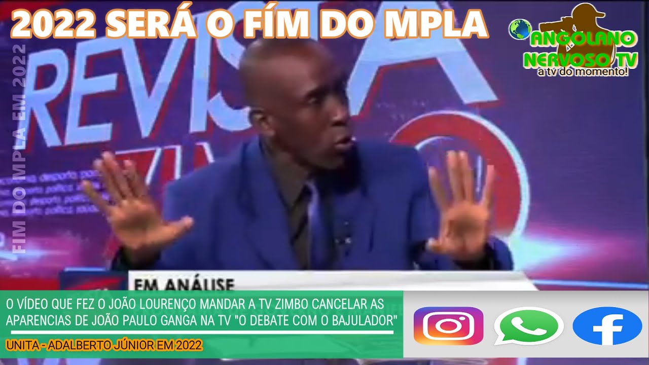 O VÍDEO QUE FEZ O JOÃO LOURENÇO MANDAR A TV ZIMBO BLOQUEAR ÁS APARENCIAS DE JOÃO PAULO GANGA NA TV