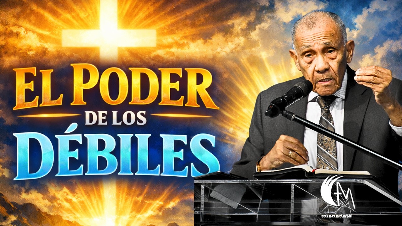 EL PODER DE LOS DEBILES - PRÉDICAS CRISTIANAS - PASTOR EZEQUIEL MOLINA ROSARIO