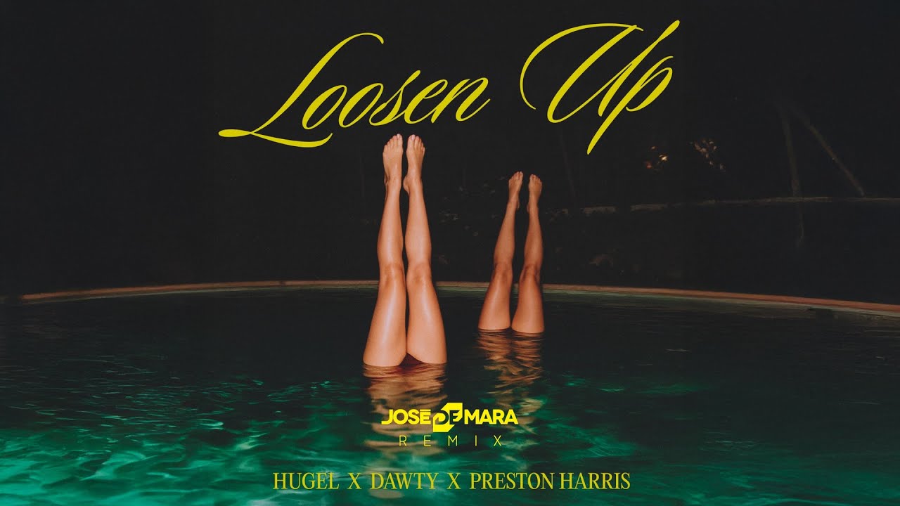 HUGEL, Dawty feat. Preston Harris - Loosen Up (Jose De Mara Remix)