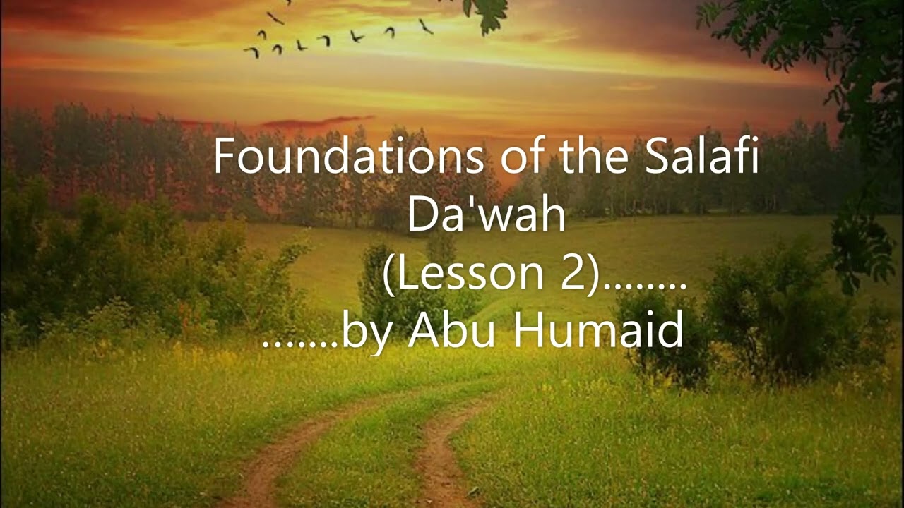 Foundations of the Salafi Da'wah - (Lesson 2)................. by Abu Humaid