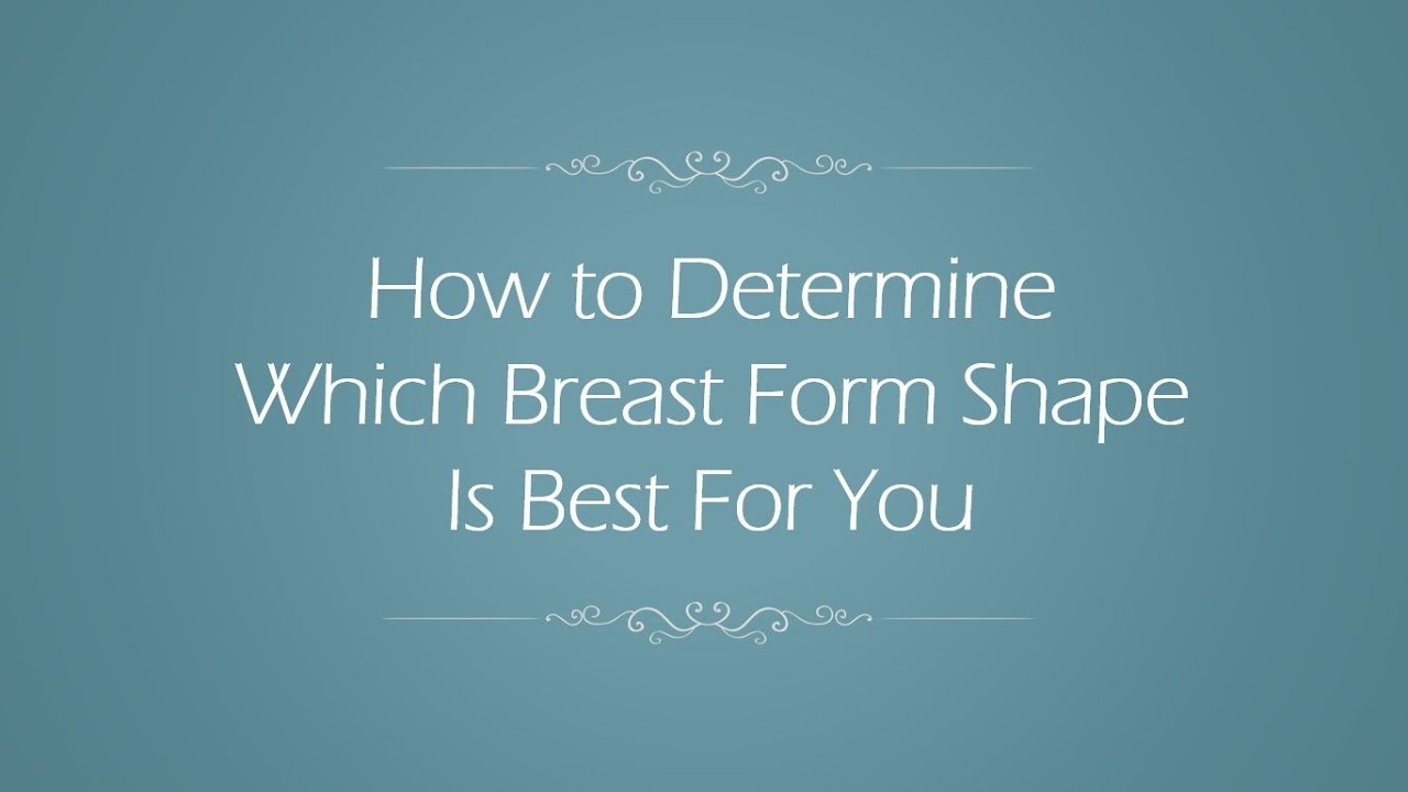 How to Choose the Best Breast Form Option