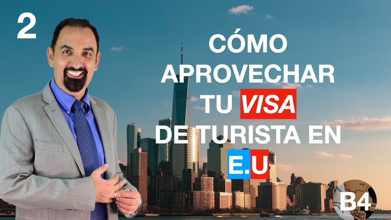 Cómo Aprovechar tu Visa de Turista y Negocios en E.U 2
