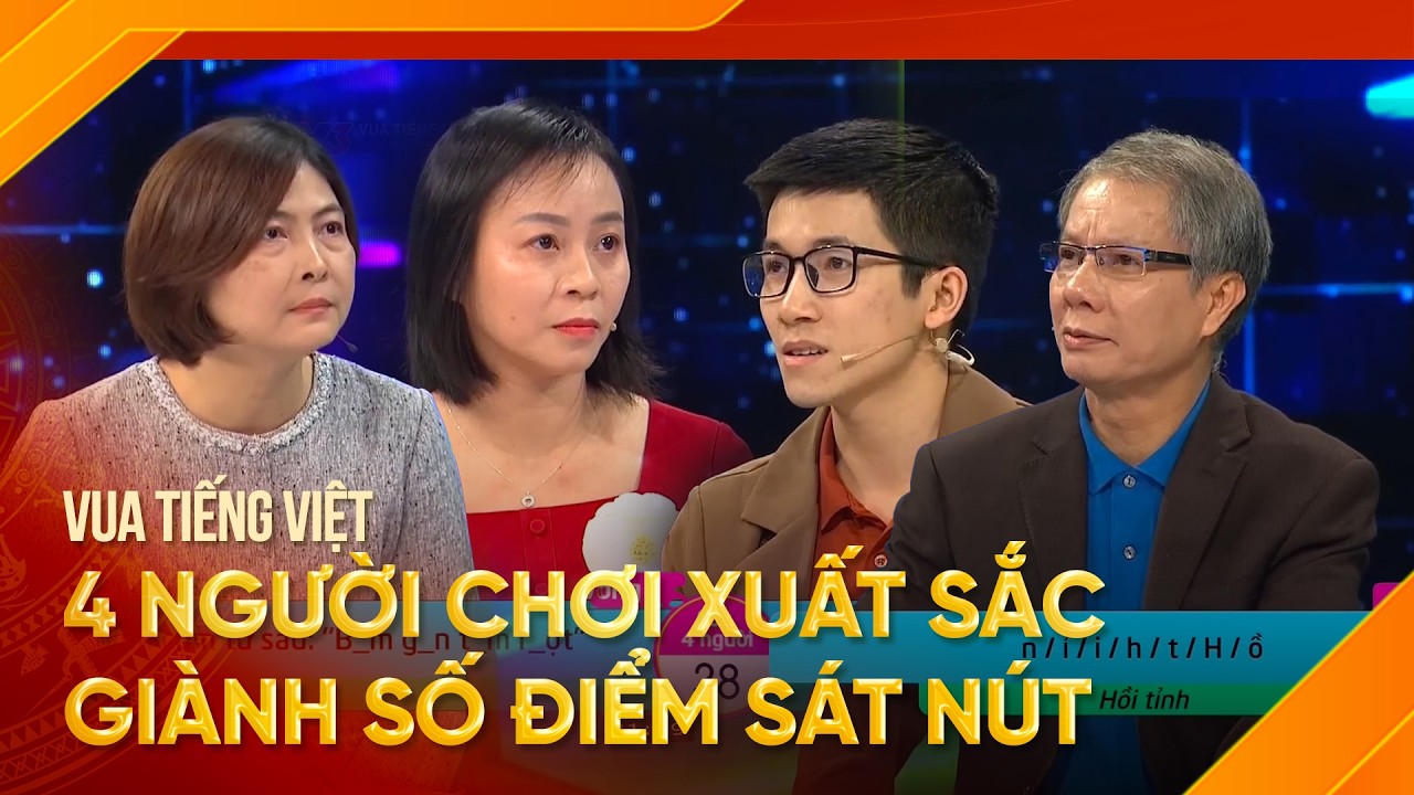Không ai chịu thua ai, 4 người chơi xuất sắc giành điểm sát nút | Vua Tiếng Việt