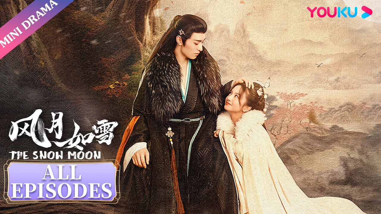 ENGSUB【风月如雪 The Snow Moon】合集 | 千年狐妖与鬼马少女的十世虐恋 💘 | 厉嘉琪/左叶 | 古装仙侠片 | 优酷微剧 YOUKU Mini Drama