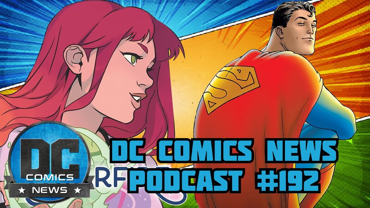 STARFIRE Gets New Graphic Novel, SUPERMAN Table Read Takes Place & MORE!! | DCN Podcast #192