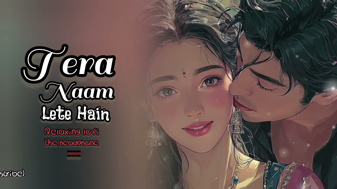 Tera Naam Lete Hain |Relaxing song|Lo-fi |Hindi Song|2026