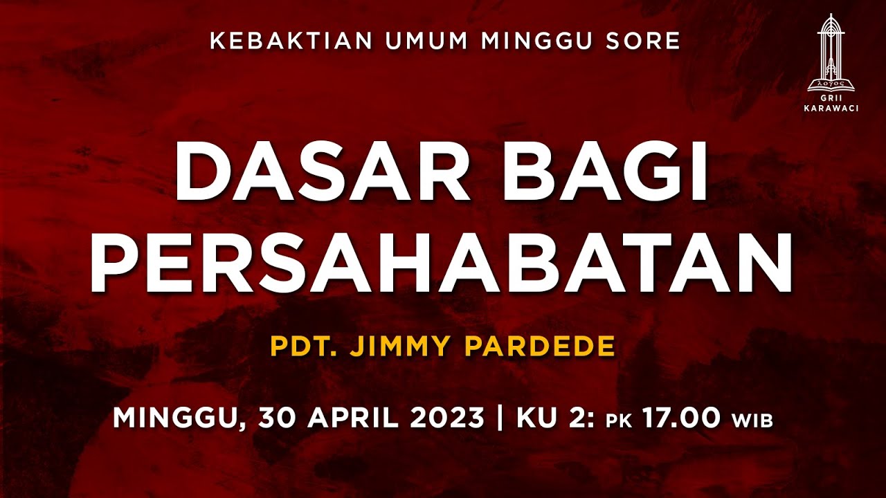 DASAR BAGI PERSAHABATAN - Pdt. Jimmy Pardede - Kebaktian Sore - 30 April 2023