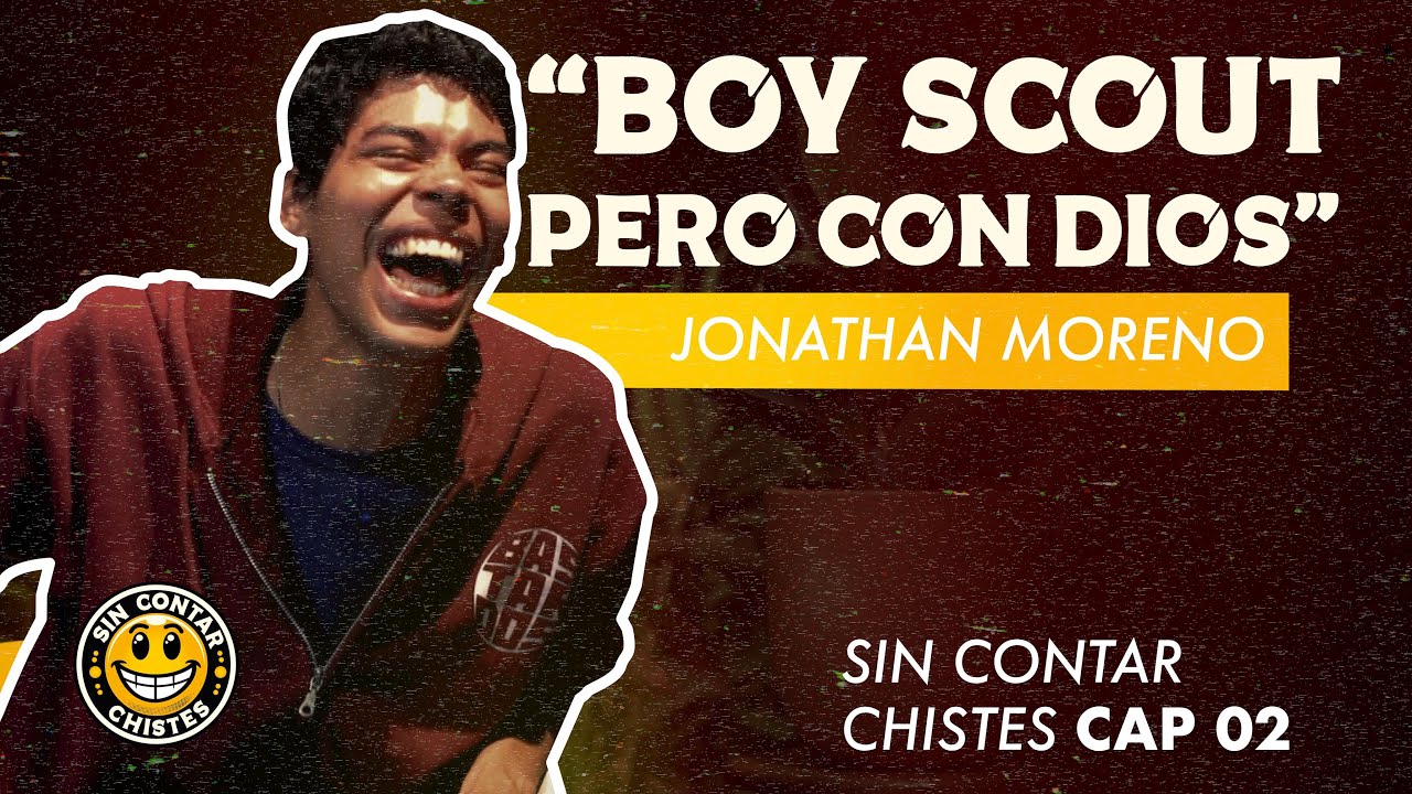 Sin Contar Chistes l JONATHAN MORENO l Capítulo 02 “Boy Scout pero con Dios”