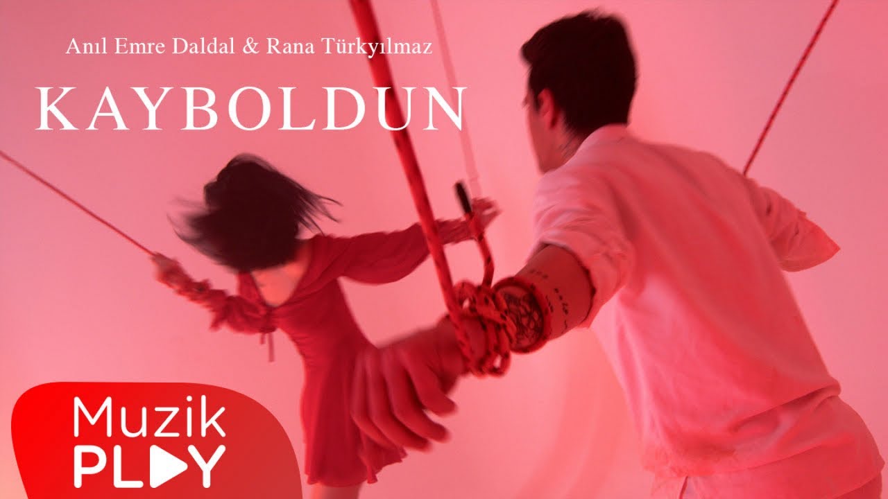 Anıl Emre Daldal & Rana T&uuml;rkyılmaz - Kayboldun (Official Video)