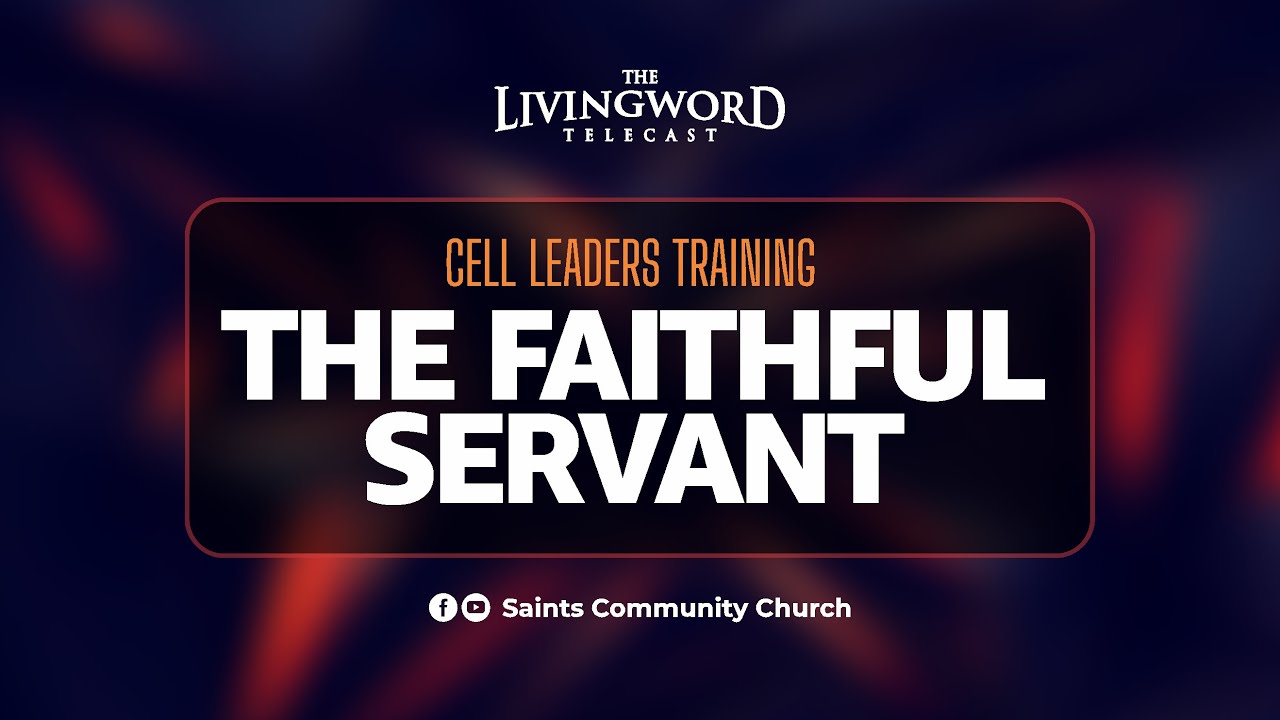 The Faithful Servant | CELL LEADERS TRAINING