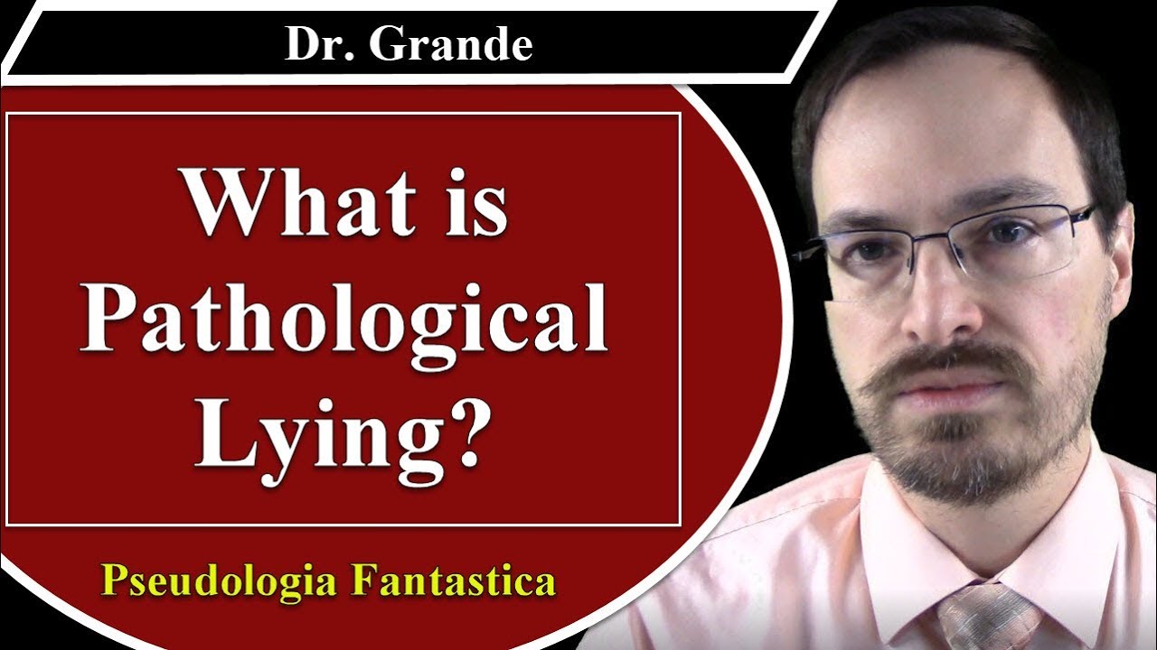 What is Pathological Lying? (Pseudologia Fantastica)