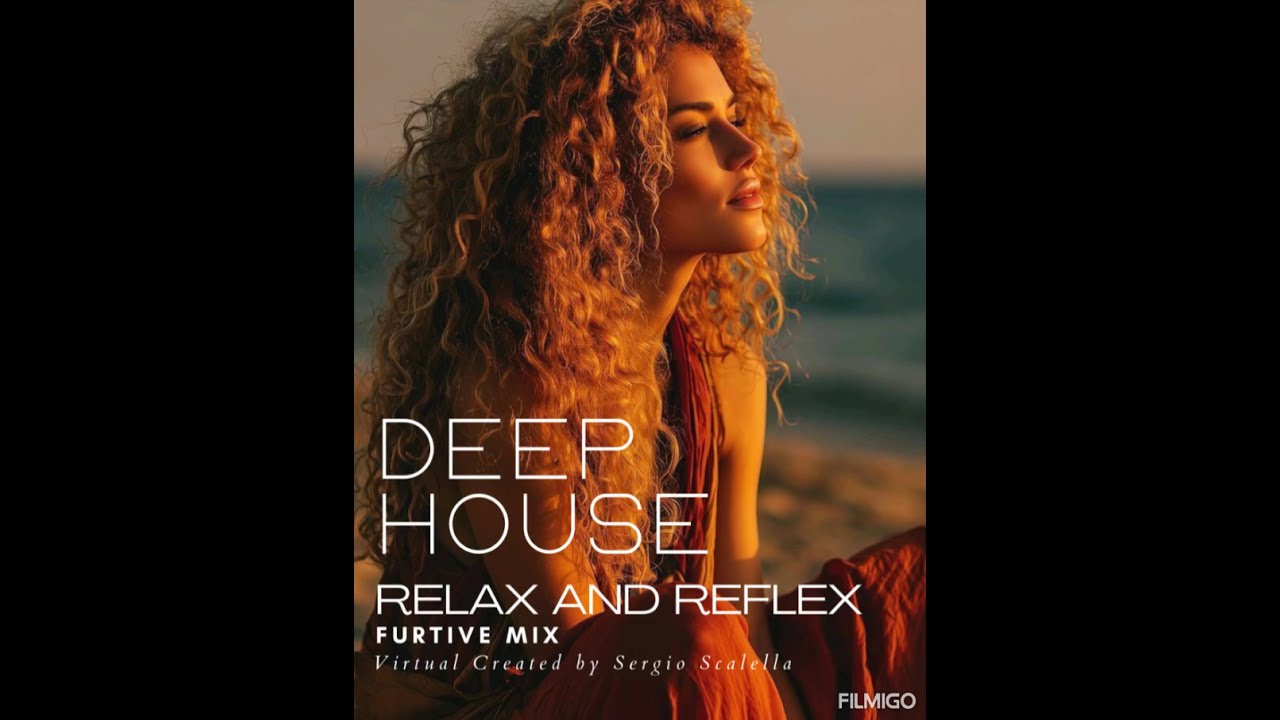 Sergio Scalella / Relax and Reflex Deep House / Furtive Mix Virtual Created by SescaVirtualMix. 