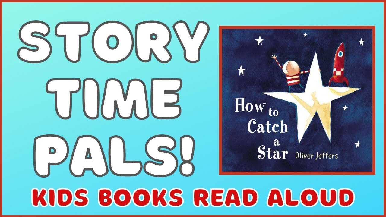 Kids Books Read Aloud | HOW TO CATCH A STAR | Story Time Pals read to children