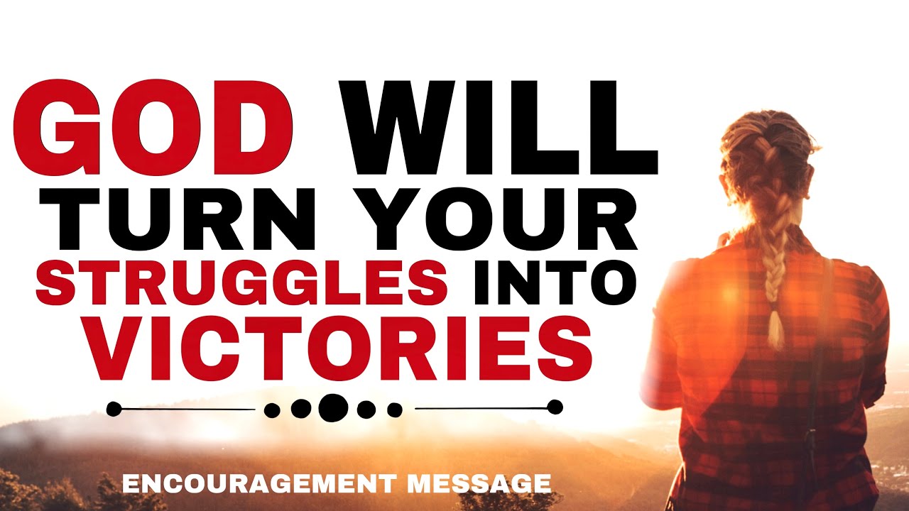 WATCH GOD WILL TURN EVERY STRUGGLE INTO A VICTORY - CHRISTIAN MOTIVATION