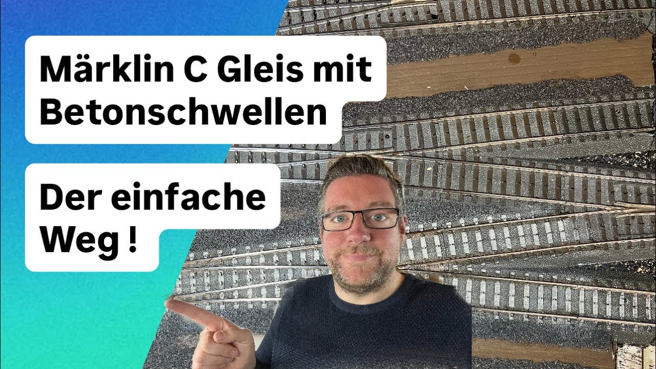 Märklin C Gleis mit Betonschwellen! Die einfach Methode für Bequeme 