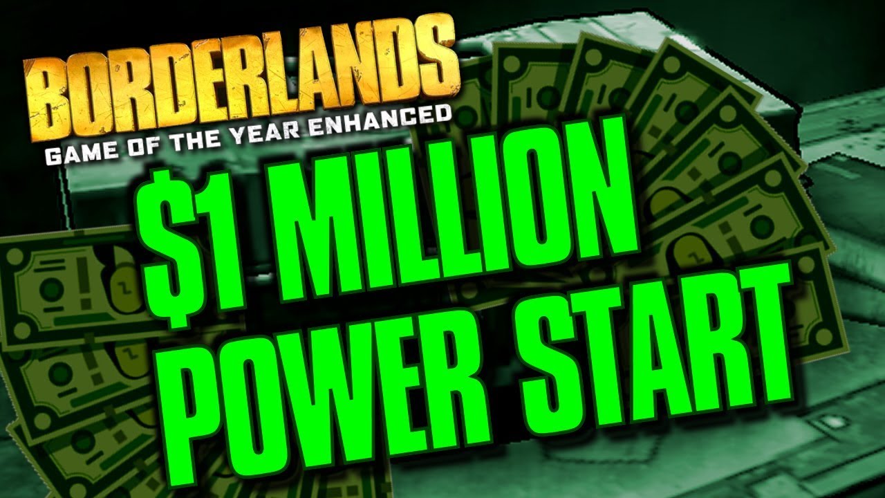 Borderlands GOTY Enhanced - $1 MILLION DOLLAR POWER START (Easy Money Early Game!)
