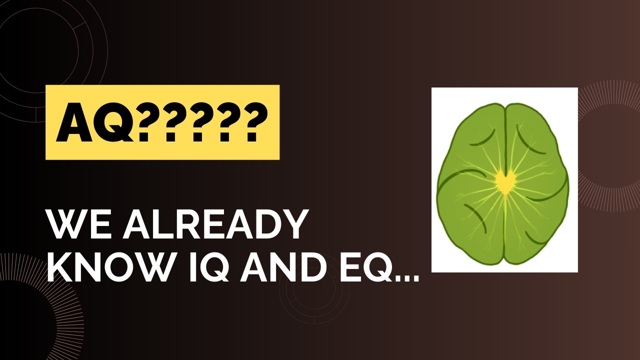 What is AQ? We already know about IQ and EQ! How to navigate healthcare today. Support now