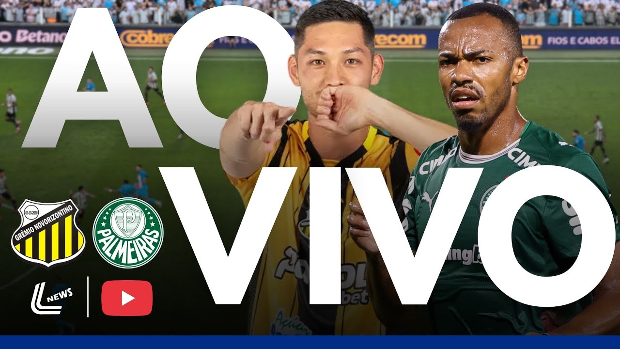 NOVORIZONTINO X PALMEIRAS JOGO AO VIVO AGORA - PAULISTÃO AO VIVO AGORA - JOGO DO PALMEIRAS