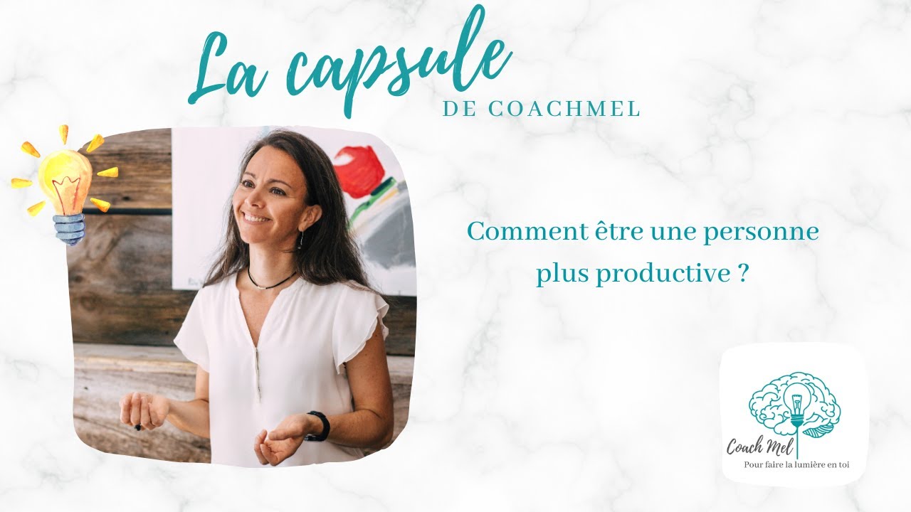 Comment &ecirc;tre une personne plus productive ?