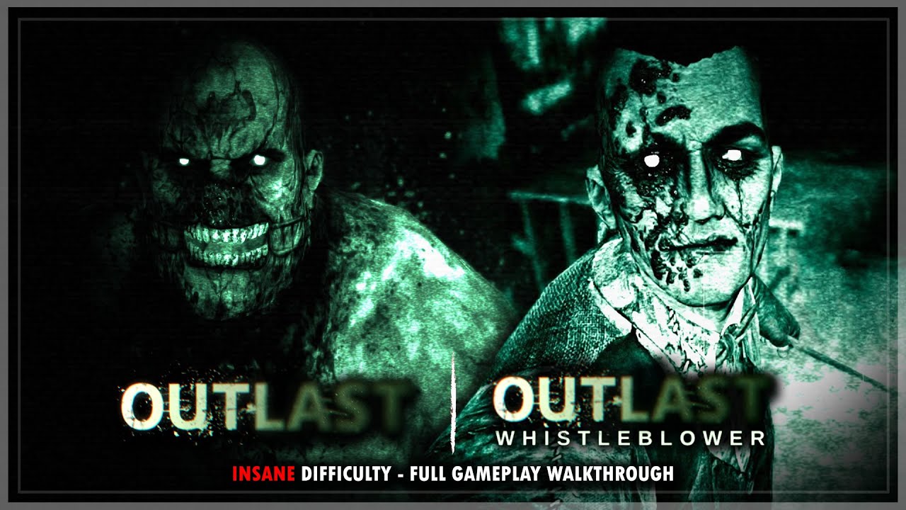 Outlast & Outlast: Whistleblower - Insane Difficulty - Full Gameplay Walkthrough | Horror Game