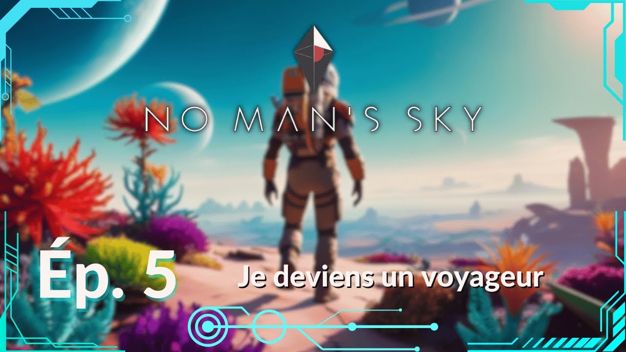 No Man's Sky | Je deviens un voyageur | Ép. 5