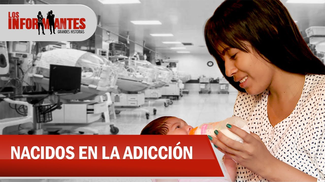Adicción ajena: el dolor de un bebé nacido de una madre consumidora de drogas - Los Informantes