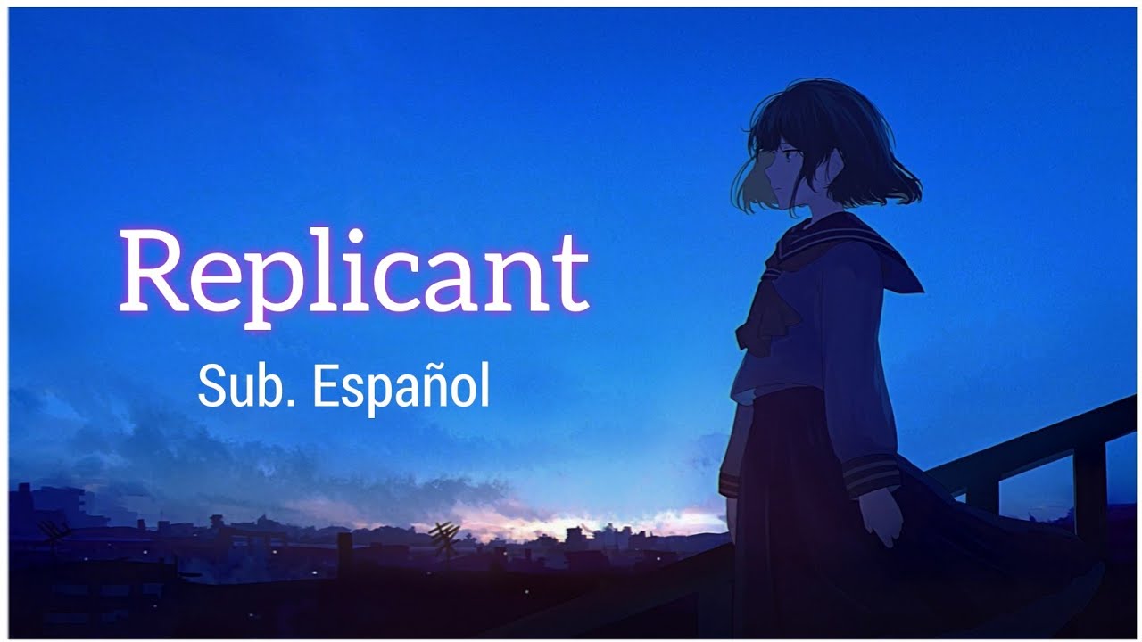【Yorushika】Replicant | Sub. Español