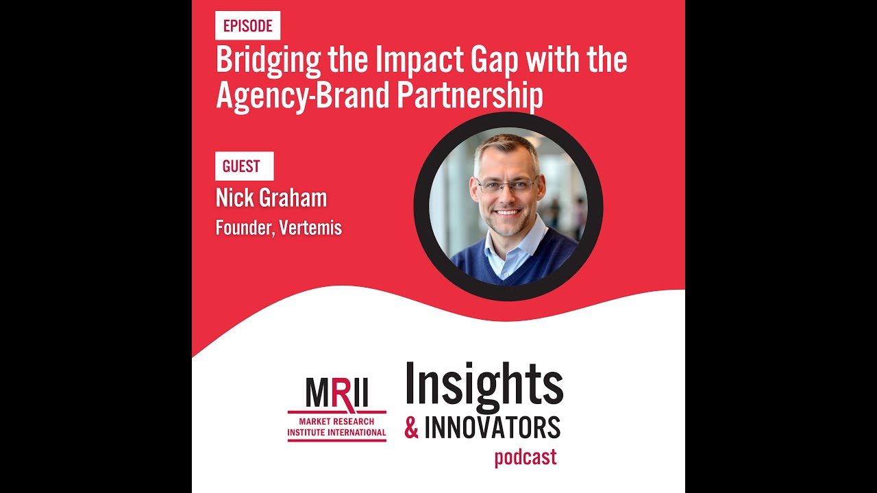 Reimagining the Agency-Brand Partnership in Insights with Nick Graham