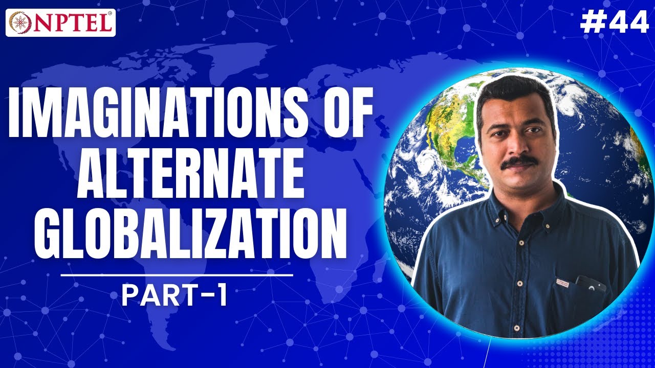 #44 Imaginations of Alternate Globalization | Part I | GlobalizationTheoretical Perspectives