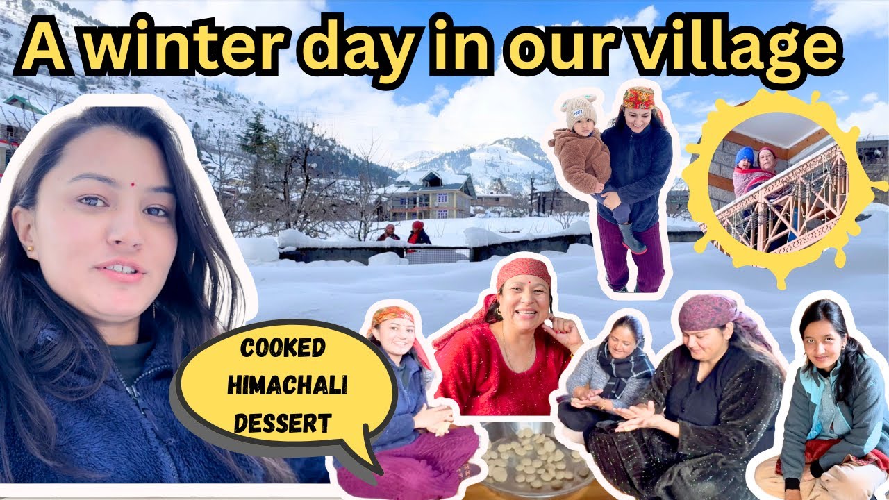 A winter day in our village | Cooked Himachali Dessert | Beautiful Snow view | Manali