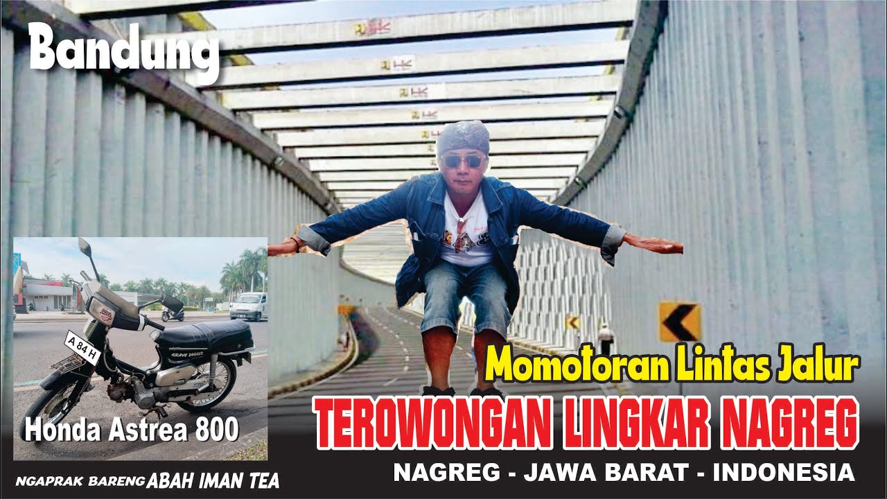 Momotoran lintas jalur TEROWONGAN LINGKAR NAGREG Jawa Barat , ASTREA 800 libas tanjakan nagreg
