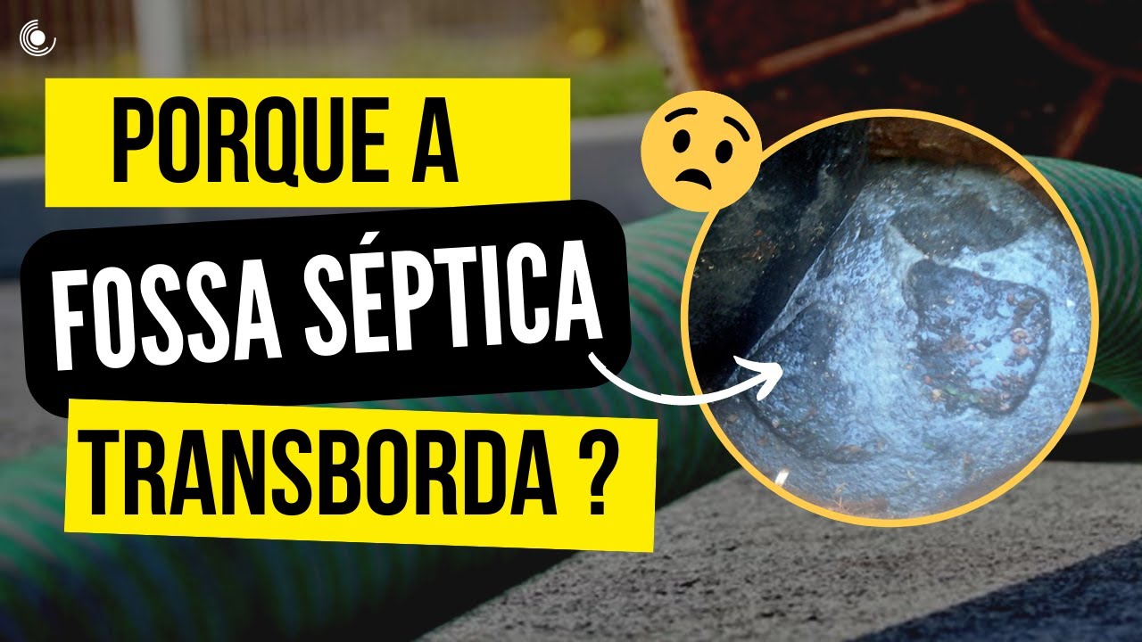 Entenda porque a FOSSA SÉPTICA continua transbordando com frequência mesmo após realizado a limpeza