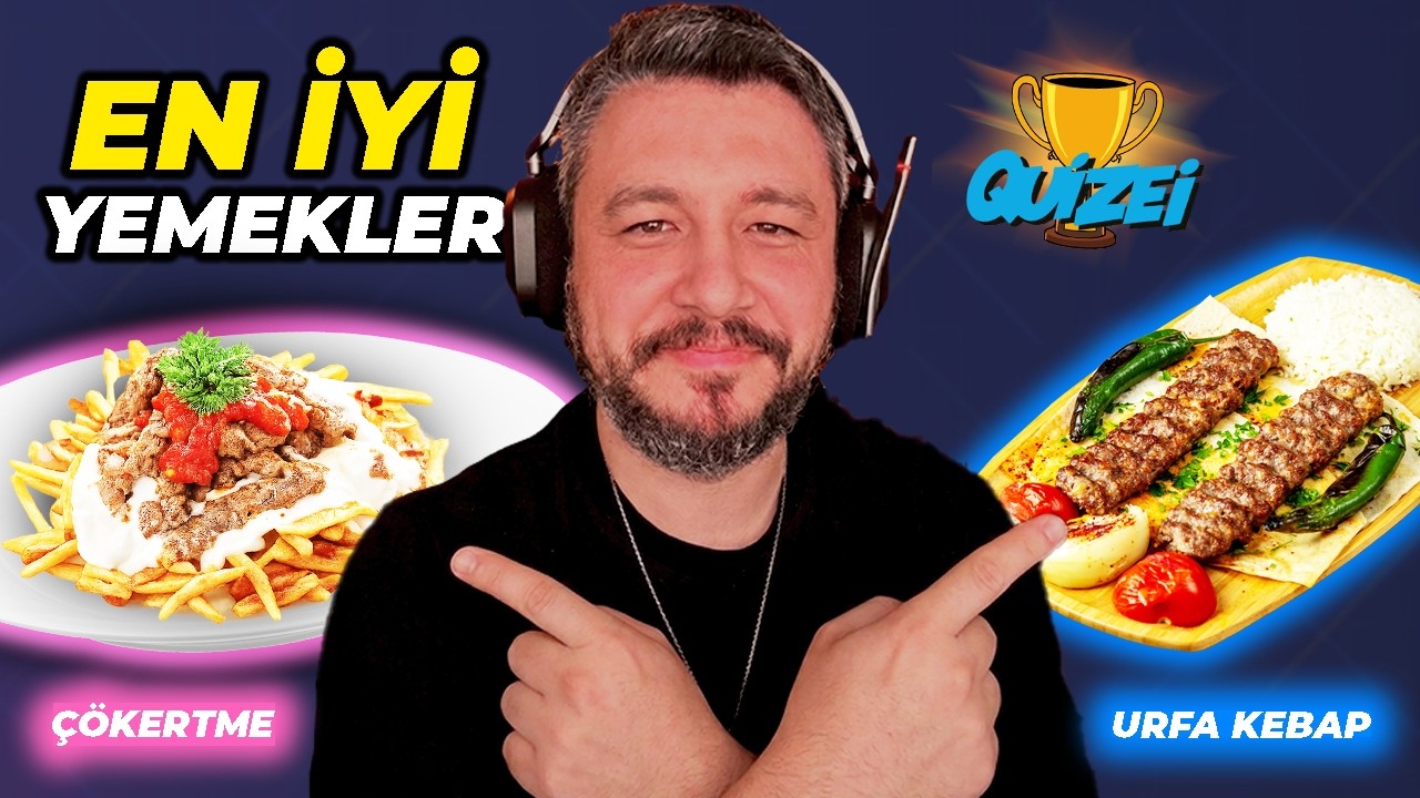 T&Uuml;RKİYE'NİN EN İYİ YEMEKLERİNİ SE&Ccedil;İYORUZ! Quizei