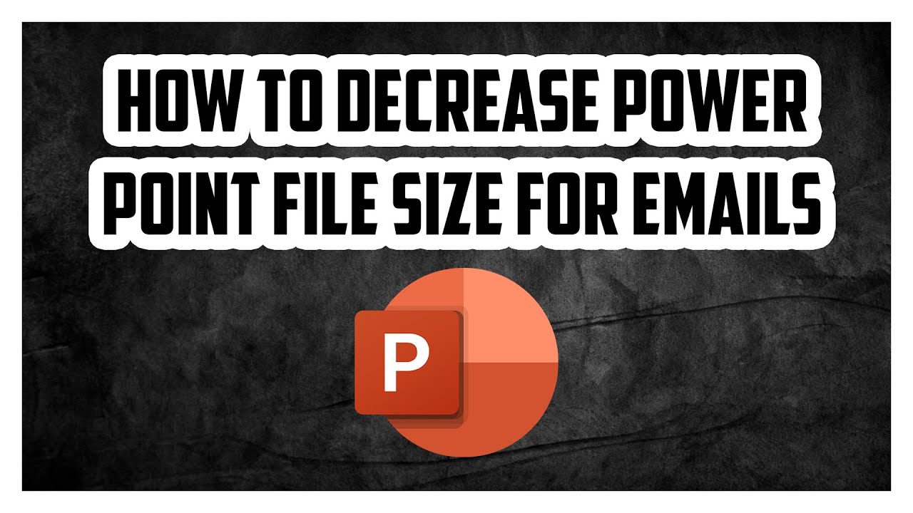 How to Decrease Power Point File Size for Emails