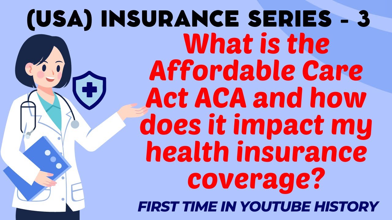 What is the Affordable Care Act ACA and how does it impact my health insurance coverage?