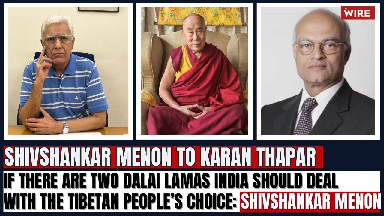 If There Are Two Dalai Lamas India Should Deal With the Tibetan People’s Choice: Shivshankar Menon