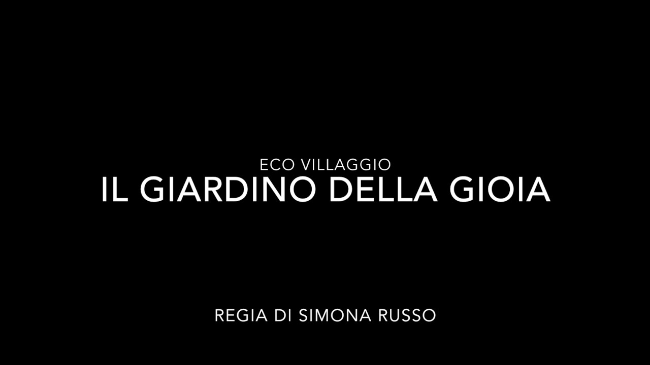 Ecovillaggio “Il Giardino della Gioia”  Documentario