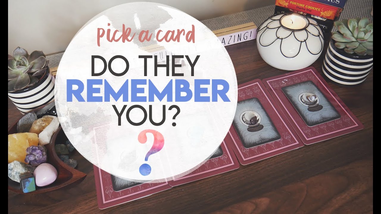 Do They Remember You? | PICK A CARD
