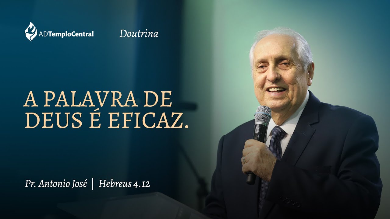 AD Templo Central Doutrina l Pr. Antonio José - A Palavra de Deus é Eficaz. Hb 4.12
