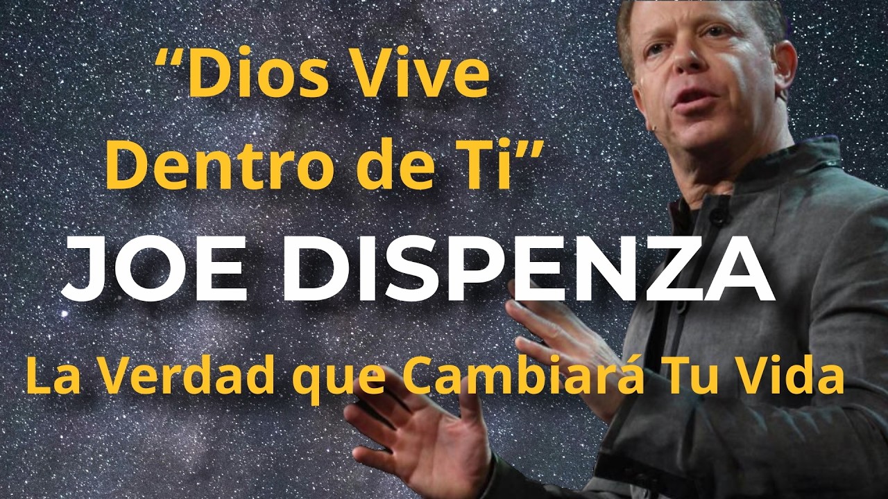 “Dios Vive Dentro de Ti – Joe Dispenza – La Verdad que Cambiará Tu Vida”
