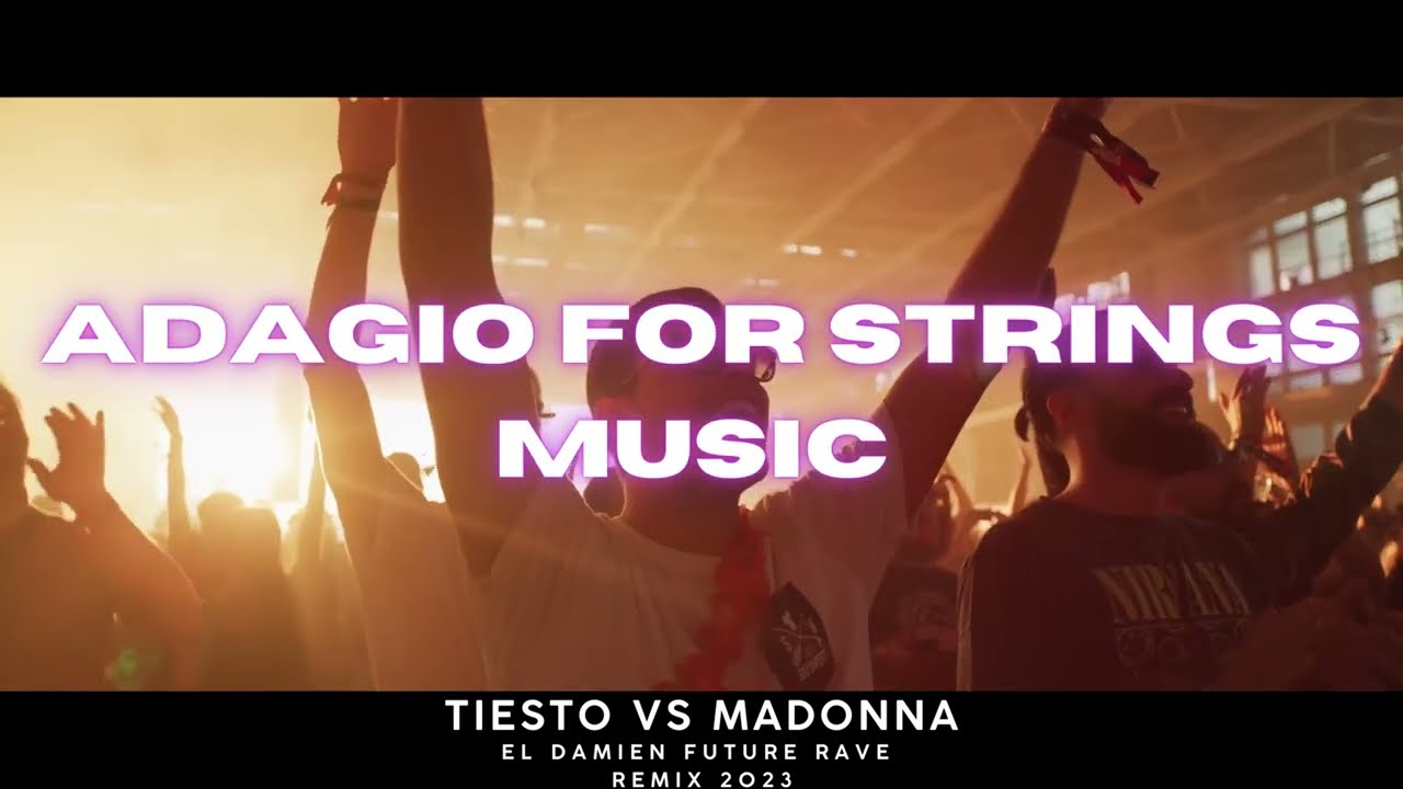 Tiesto vs Madonna - Adagio For Strings Music El DaMieN Future Remix Remix