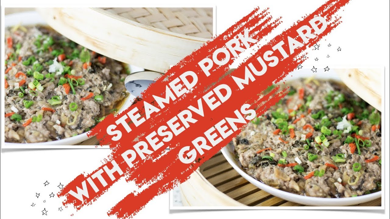 Chinese Steamed Pork with Preserved Mustard Greens